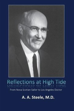 Reflections at High Tide: From Nova Scotian Sailor to Los Angeles Doctor - Steele, A. A.