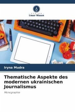 Thematische Aspekte des modernen ukrainischen Journalismus - Mudra, Iryna
