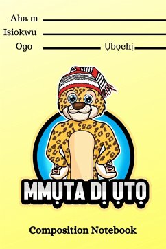 Mmuta Di Uto   Igbo-Themed Composition Notebook For Kids - Lectures, Igbo