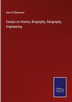 Essays on History, Biography, Geography, Engineering - Ellesmere, Earl Of