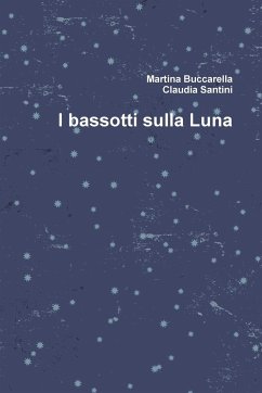 I bassotti sulla Luna - Buccarella, Martina; Santini, Claudia