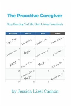 The Proactive Caregiver: Stop Reacting to Life, Start Living Proactively - Cannon, Jessica Lizel