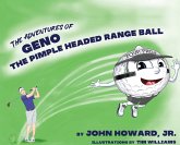The Adventures of Geno The Pimple Headed Range Ball The Adventures of Geno The Pimple Headed Range Ball