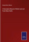 A Descriptive Manual of British Land and Fresh-Water Shells