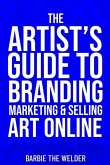 The Artist's Guide To Branding Marketing & Selling Art Online