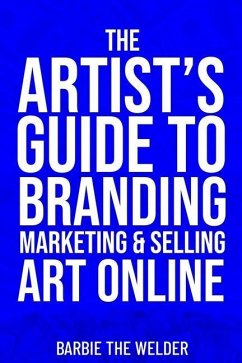 The Artist's Guide To Branding Marketing & Selling Art Online - The Welder, Barbie