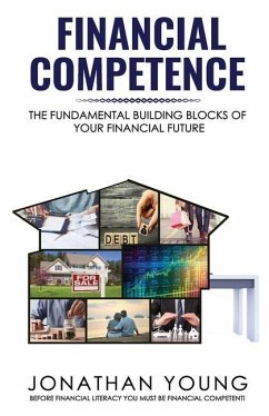 Financial Competence: The Fundamental Building Block of Your Financial Future - Young, Jonathan