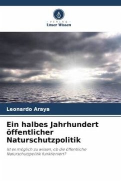 Ein halbes Jahrhundert öffentlicher Naturschutzpolitik - Araya, Leonardo