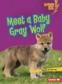 Meet a Baby Gray Wolf - Murray, Tamika M