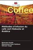 Méthodes d'infusion du café vert Robusta et Arabica