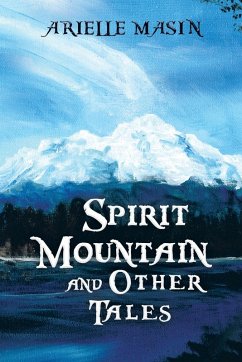 Spirit Mountain and Other Tales - Masin, Arielle