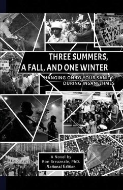 Three Summers, a Fall, and One Winter: Hanging On to Your Sanity During Insane Times - Breazeale, Ronald
