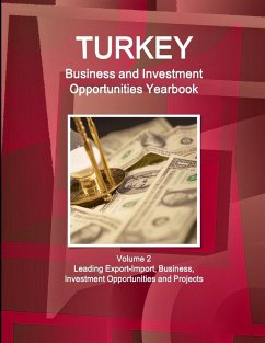 Turkey Business and Investment Opportunities Yearbook Volume 2 Leading Export-Import, Business, Investment Opportunities and Projects - Ibp, Inc.