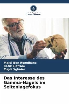 Das Interesse des Gamma-Nagels im Seitenlagefokus - Ben Romdhane, Majdi;Elafram, Rafik;Sghaier, Majdi