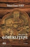 Her Yönü Ile Göbeklitepe - Kenan Yelken, Mehmet