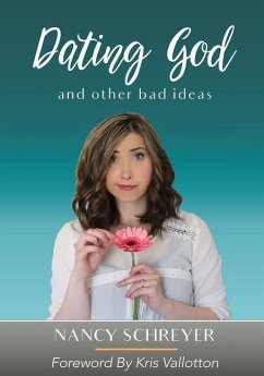Dating God and Other Bad Ideas - Schreyer, Nancy
