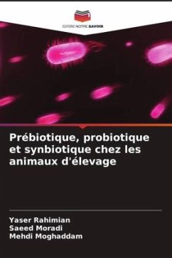 Prébiotique, probiotique et synbiotique chez les animaux d'élevage - Rahimian, Yaser;Moradi, Saeed;Moghaddam, Mehdi