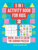 3 in 1 Activity Book for kids, draw, solve & color the Sudoku Puzzle, Book 2: 42 Sudoku Puzzles for kids with shapes