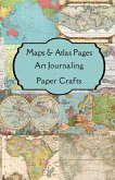 Maps & Atlas Pages Art Journaling Paper Crafts
