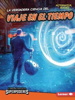 La Verdadera Ciencia del Viaje En El Tiempo (the Real Science of Time Travel) - Anderson, Corey