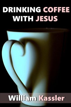 Drinking Coffee with Jesus - Kassler, William