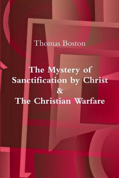 The Mystery of Sanctification by Christ & The Christian Warfare - Boston, Thomas