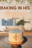 Baking In His Presence