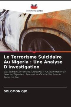Le Terrorisme Suicidaire Au Nigeria : Une Analyse D'investigation - Ojo, Solomon