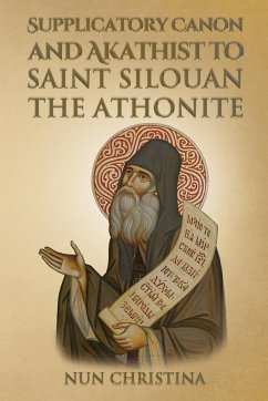 Supplicatory Canon and Akathist to Saint Silouan the Athonite - Christina, Nun; Skoubourdis, Anna