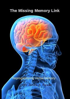 The Missing Memory Link, reprogram and improve verbal memory - Rowan, James
