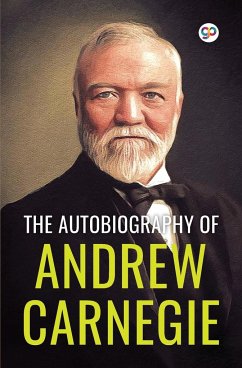 The Autobiography of Andrew Carnegie (General Press) - Carnegie, Andrew
