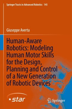 Human-Aware Robotics: Modeling Human Motor Skills for the Design, Planning and Control of a New Generation of Robotic Devices - Averta, Giuseppe