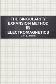 THE SINGULARITY EXPANSION METHOD IN ELECTROMAGNETICS