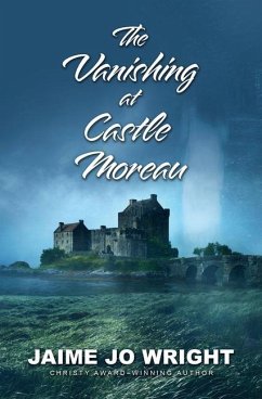 The Vanishing at Castle Moreau - Wright, Jaime Jo