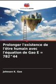 Prolonger l'existence de l'être humain avec l'équation de Gao E = 7B2^44