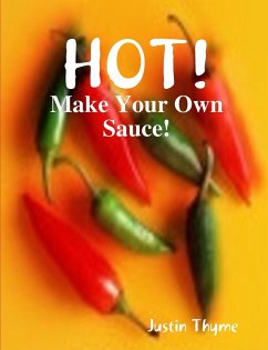 HOT! - Make Your Own Sauce! - Thyme, Justin
