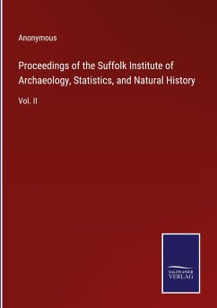 Proceedings of the Suffolk Institute of Archaeology, Statistics, and Natural History - Anonymous