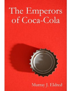 The Emperors of Coca Cola - Eldred, Murray J.