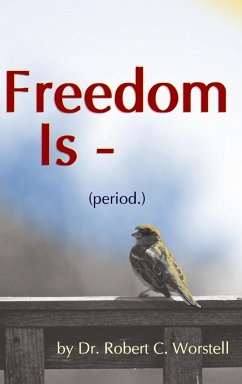 Freedom Is (Period.) - Worstell, Robert C.