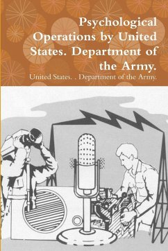 Psychological Operations by United States. Department of the Army. - Department of the Army., United States