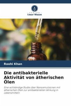 Die antibakterielle Aktivität von ätherischen Ölen - Khan, Roohi