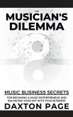 The Musician's Dilemma: Music Business Secrets for Becoming a Music Entrepreneur and Balancing Your Art with Your Business