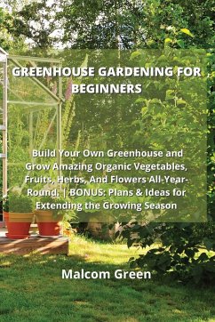 GREENHOUSE GARDENING FOR BEGINNERS - Green, Malcom