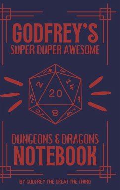 Godfrey's Super Duper Awesome Dungeons and Dragons Notebook - Third, Godfrey the Great the