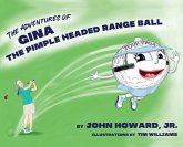 The Adventures of Gina The Pimple Headed Range Ball The Adventures of Gina The Pimple Headed Range Ball