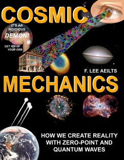 COSMIC MECHANICS-How We Create Reality With Zero-Point and Quantum Waves - Aeilts, Fred