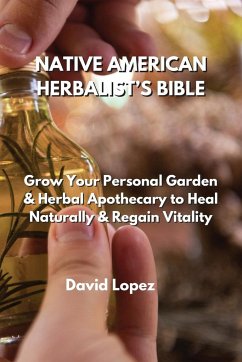 NATIVE AMERICAN HERBALIST'S BIBLE - Lopez, David