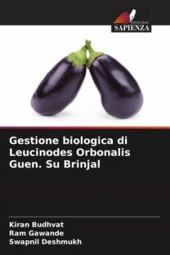 Gestione biologica di Leucinodes Orbonalis Guen. Su Brinjal - Budhvat, Kiran;Gawande, Ram;Deshmukh, Swapnil