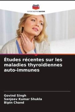 Études récentes sur les maladies thyroïdiennes auto-immunes - Singh, Govind;Shukla, Sanjeev Kumar;Chand, Bipin