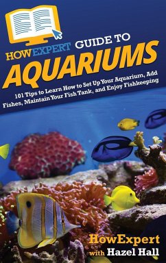 HowExpert Guide to Aquariums - Howexpert; Hall, Hazel